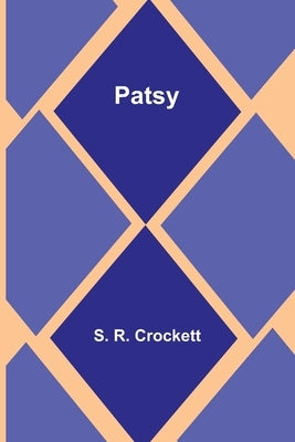 Patsy by Crockett, S. R.