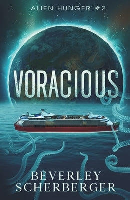 Voracious: The second book in the Alien Hunger Series by Scherberger, Beverley