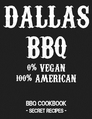 Dallas BBQ - 0% Vegan 100% American: BBQ Cookbook - Secret Recipes for Men - Grey by Bbq, Pitmaster