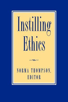 Instilling Ethics by Thompson, Norma