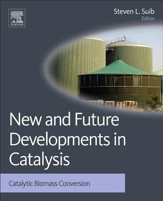 New and Future Developments in Catalysis: Catalytic Biomass Conversion by Suib, Steven L.