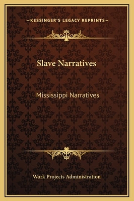Slave Narratives: Mississippi Narratives by Work Projects Administration