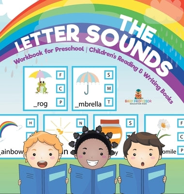 The Letter Sounds - Workbook for Preschool Children's Reading & Writing Books by Baby Professor