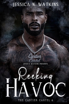 Reeking Havoc: The Cartier Cartel 6 by Watkins, Jessica N.