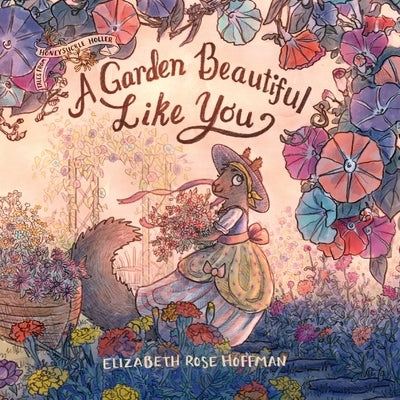 A Garden Beautiful Like You by Hoffman, Elizabeth Rose
