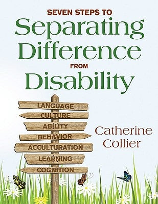 Seven Steps to Separating Difference From Disability by Collier, Catherine C.