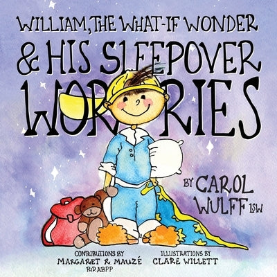 William, The What-If Wonder & His Sleepover Worries by Wulff, Carol