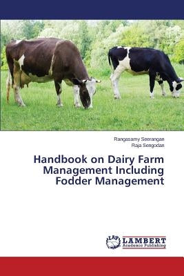 Handbook on Dairy Farm Management Including Fodder Management by Seerangan Rangasamy