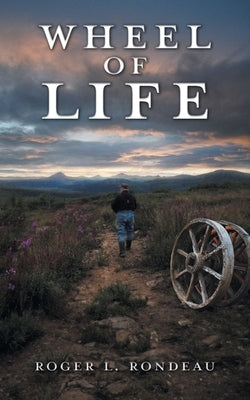 Wheel of Life by Rondeau, Roger L.