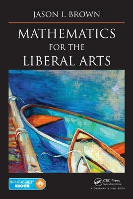 Mathematics for the Liberal Arts by Brown, Jason I.