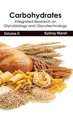 Carbohydrates: Integrated Research on Glycobiology and Glycotechnology (Volume II) by Marsh, Sydney