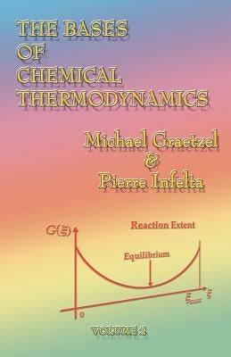 The Bases of Chemical Thermodynamics by Graetzel, Michael