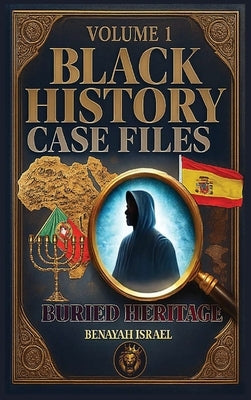 Black History Case Files: Buried Heritage by Israel, Benayah
