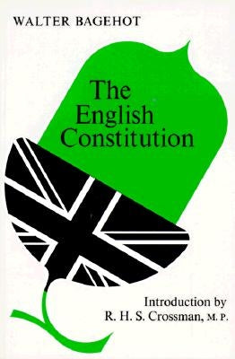 The English Constitution by Bagehot, Walter