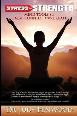 Stress to Strength: : Mind Tools to Calm, Connect and Create by Hinwood, Judy