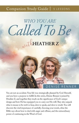 Who You Are Called To Be Study Guide with Heather Z by Renner, Denise