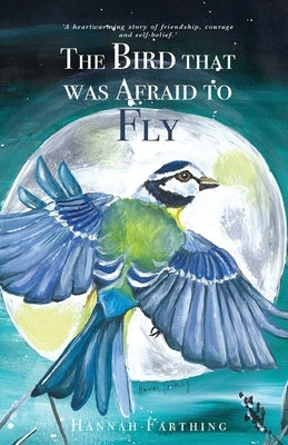 The Bird That Was Afraid to Fly by Farthing, Hannah