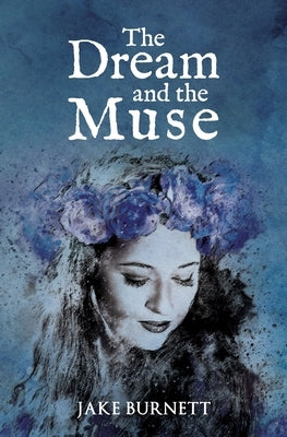 The Dream and the Muse by Burnett, Jake