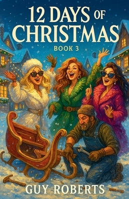 12 Days Of Christmas Book 3 by Roberts, Guy