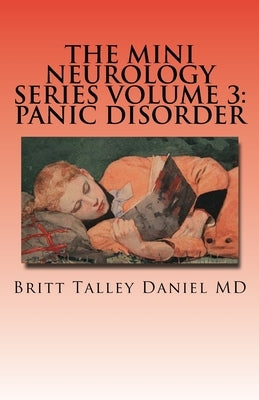 The Mini Neurology Series Volume 3: Panic Disorder by Daniel, Britt Talley