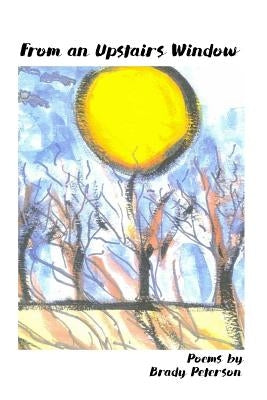 From An Upstairs Window by Peterson, Brady