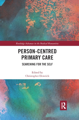 Person-centred Primary Care: Searching for the Self by Dowrick, Christopher