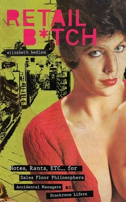 Retail B*itch by Bedlam, Elizabeth