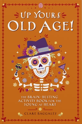 Up Yours - Old Age by Baggaley, Clare