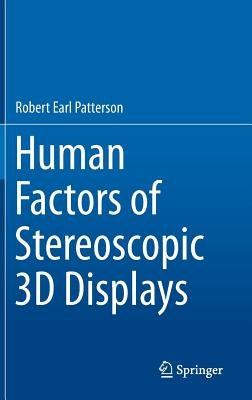 Human Factors of Stereoscopic 3D Displays by Patterson Ph. D., Robert Earl