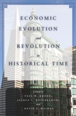 Economic Evolution and Revolution in Historical Time by Rhode, Paul W.