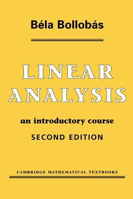 Linear Analysis: An Introductory Course by Bollobás, Béla