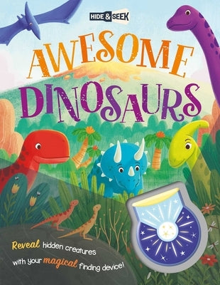 Awesome Dinosaurs: With Magical Flashlight to Reveal Hidden Images by Igloobooks