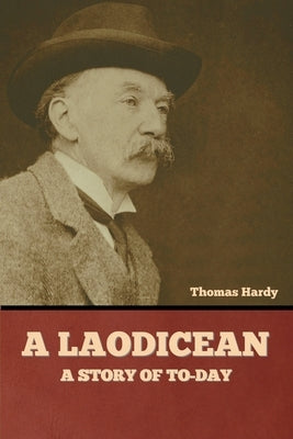 A Laodicean: A Story of To-day by Hardy, Thomas