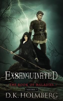 Exsanguinated: The Book of Maladies by Holmberg, D. K.