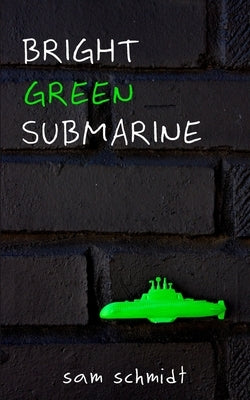 Bright Green Submarine by Schmidt, Sam