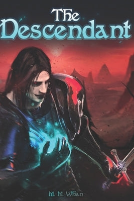 The Descendant by Whan, M. M.