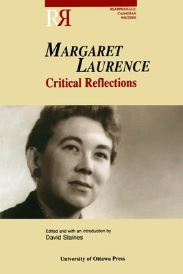 Margaret Laurence: Critical Reflections by Staines, David