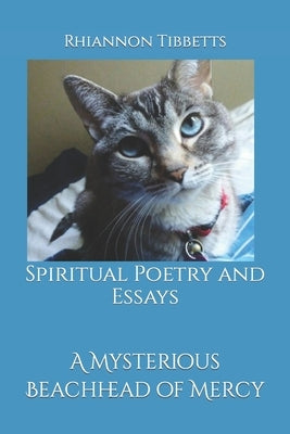 A Mysterious Beachhead of Mercy: Spiritual Poetry and Essays by Tibbetts, Rhiannon