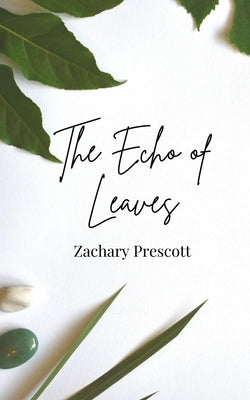 The Echo of Leaves by Prescott, Zachary