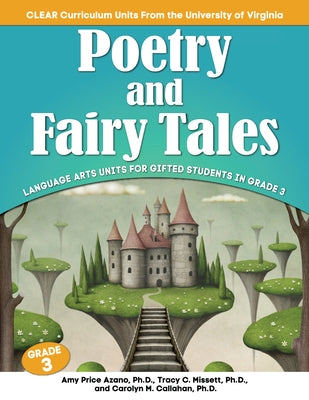 Poetry and Fairy Tales: Language Arts Units for Gifted Students in Grade 3 by Missett, Tracy C.