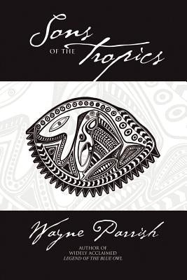 Sons of the Tropics by Parrish, Wayne
