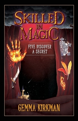 Skilled in Magic - Five Discover a Secret: Skilled in Magic Series Book 3 by Kirkman, Gemma