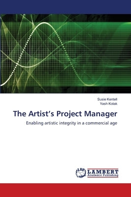 The Artist's Project Manager by Kentell, Susie