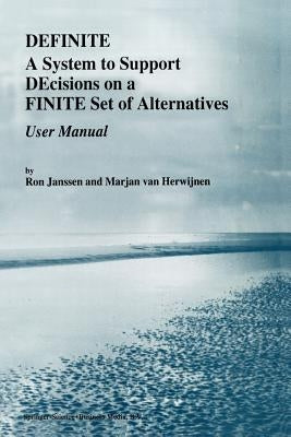 Definite: A System to Support Decisions on a Finite Set of Alternatives. User Manual by Janssen, R.