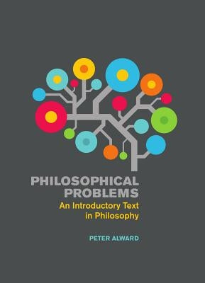 Philosophical Problems: An Introductory Text in Philosophy by Alward, Peter