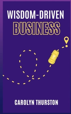 Wisdom-Driven Business by Moo-Young, Ayanna