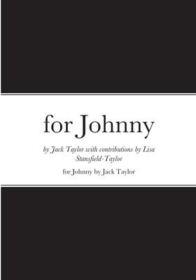 for Johnny: An Anthology of Verse written for Johnny's first 10 birthdays..... by Taylor, Jack