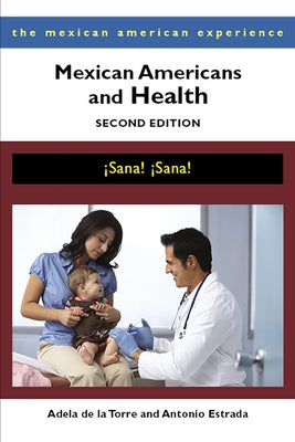 Mexican Americans and Health: ¡Sana! ¡Sana! by de la Torre, Adela