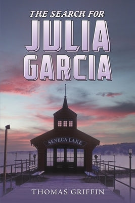 The Search for Julia Garcia by Griffin, Thomas