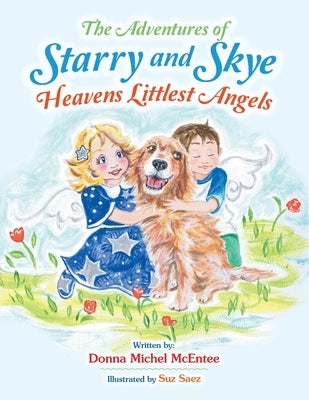 The Adventures of Starry and Skye Heavens Littlest Angels by McEntee, Donna Michel